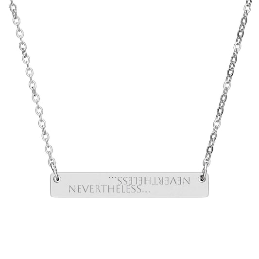 NEVERTHELESS Plate Pendant Necklace- as a reminder and an outward message